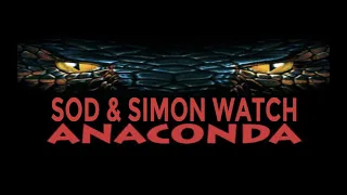 Sod and Simon Watch a Movie Episode 3: Anaconda (1997)