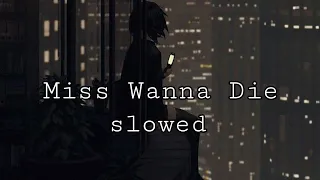 JubyPhonic - Miss Wanna Die [slowed+lyrics]