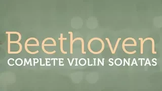 Beethoven: Complete Violin Sonatas