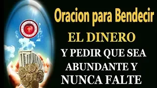 ORACION PARA BENDECIR EL DINERO Y PEDIR QUE SEA ABUNDANTE Y NUNCA TE FALTE