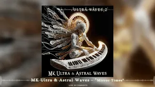 MK Ultra & Astral Waves - 'Mirror Times' |ᴴᴰ