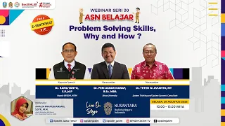 Webinar ASN Belajar Seri 30 - Problem Solving Skills, Why and How ?