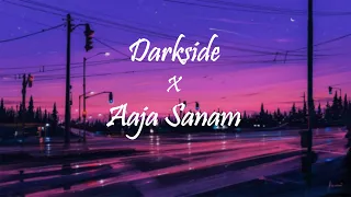 Neoni~Aaja Sanam × Dark side| Song Mashup| Lyrics