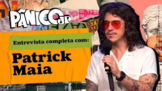 PÂNICO ENTREVISTA PATRICK MAIA; ASSISTA NA ÍNTEGRA