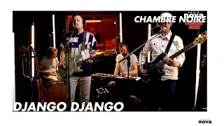 DJANGO DJANGO en live chez Radio Nova | Chambre Noire