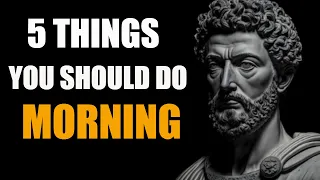 5 Things you should do every morning | stoic morning Routine  - Stoicism