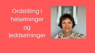 Maries video 41: Ordstilling i helsetninger og leddsetninger