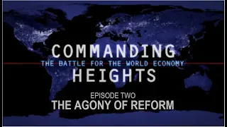 Commanding Heights: The Agony of Reform- Episode Two (Official Video)