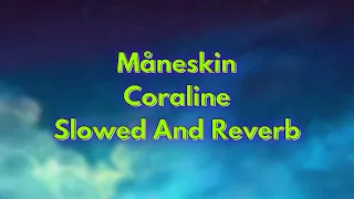 Måneskin - Coraline | Slowed And Reverb