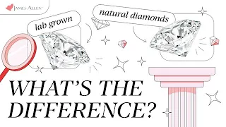Lab Grown vs. Natural Diamonds - What's The Difference? | Presented by JamesAllen.com