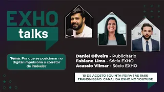 EXHO Talks - Por que se posicionar no digital impulsiona o corretor de imóveis? - Ago/2023