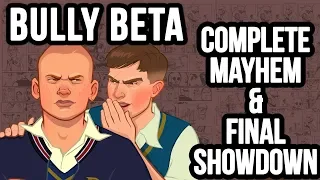 Bully Beta - Complete Mayhem & Final Showdown - Cut Content