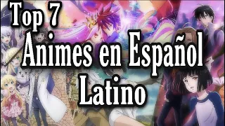 TOP 7 ANIMES EN ESPAÑOL LATINO CON BUEN DOBLAJE