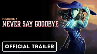 Retropolis 2: Never Say Goodbye - Official Trailer | Upload VR Showcase 2023