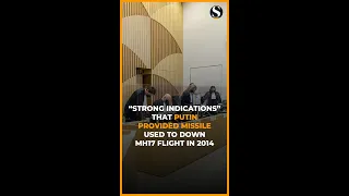 “Strong Indications” That Putin Provided Missile Used to Down MH17 Flight in 2014