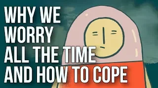 Why We Worry All the Time and How to Cope