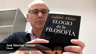 Filosofía Hispánica / José Sánchez Tortosa / Gabriel Albiac: Elogio de la Filosofía