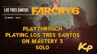 Far Cry 6 - Completing Los Tres Santos Special Operations solo on Mastery 3