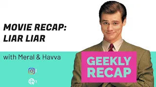 Geekly Recap - Liar Liar Movie Recap