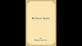 Be Young Again Murray Leinster(Audiobook)