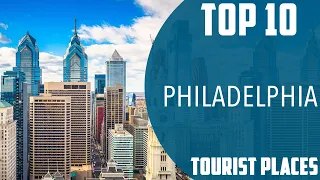 Top 10 Best Tourist Places to Visit in Philadelphia, Pennsylvania | USA - English