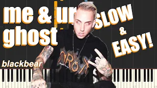 me & ur ghost - blackbear (SLOW & EASY Piano Tutorial)