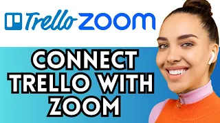 How To Connect Trello With Zoom  (Project Management Software)