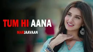 Tum Hi Aana | Jubin Nautiyal | Full Lyrics | Marjaavaan