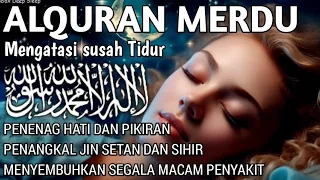 MUROTTAL ALQURAN MERDU PENGANTAR TIDUR,ayat suci alquran merdu,dimudahkan segala urusan hati tentram