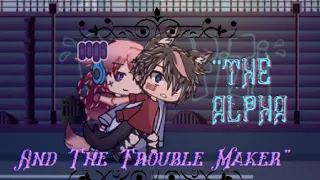 "The Alpha And The Trouble Maker" | GLMM | Part 1/2 | {6.58k Subscribers Special UvU👌XD}