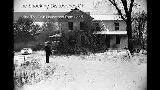 The Shocking Discoveries Of: Inside the Gein House and Farm Land