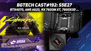 BGTech Cast#192 - S05E27 - Nvidia 4070, АМ5 А620, RX 7600M XT, 7800X3D - Хардуерни новини