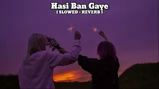 Hasi Ban Gaye - [ Slowed + Reverb ] | Lofi Song Trending | Vishesh Lofi