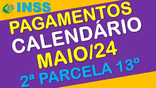 PAGAMENTOS INSS MAIO 2024 + SEGUNDA PARCELA DO 13º CALENDÁRIO  COMPLETO