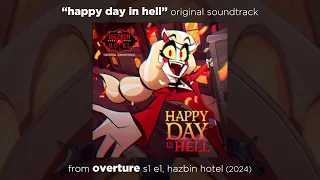 "Happy Day in Hell" // FULL ORIGINAL SONG from HAZBIN HOTEL - Season 1 // by ERIKA HENNINGSEN