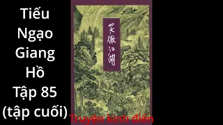 Sách nói: Tiếu ngạo giang hồ tập 85 - tập cuối (audio)