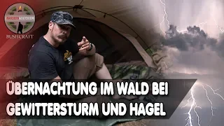 Übernachtung im Wald-Gewittersturm und Hagel😱⛈