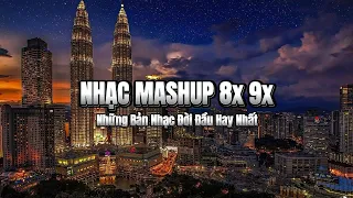 Nhạc Mashup 8x9x Đời Đầu - Tuyển Tập BXH Những Ca Khúc Bất Hủ Hay Nhất Được Mashup Lại Với Nhau 2024