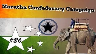 ETW ~ Maratha Confederacy Campaign ~ Part 26.2 ~ Victory!