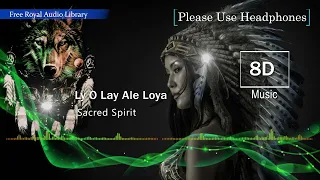 8D🎧 Ly O Lay Ale Loya (Circle Dance) by Sacred Spirit- Extended