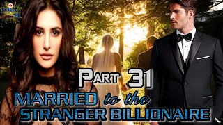 PART 31 || MARRIED TO THE STRANGER BILLIONAIRE || @khaleeltv1009