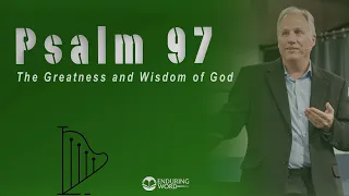 Psalm 97 - The Greatness and Wisdom of God