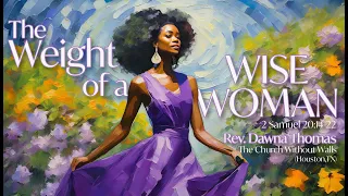 The Weight Of A Wise Woman guest speaker Rev. Dawna Thomas  5-19-2024