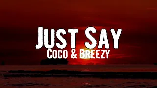 Coco & Breezy - Just Say (Lyrics)