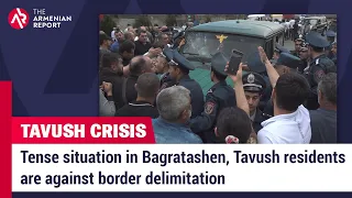 Tense Situation in Bagratashen, Tavush Residents Are Against Border Delimitation
