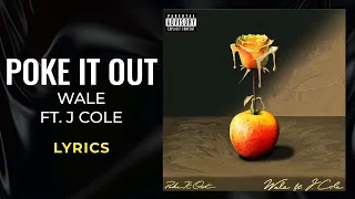 Wale, J Cole - Poke It Out (LYRICS)