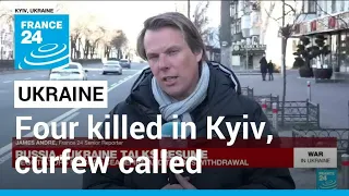 'A dangerous moment': Russian bombardment of Kyiv kills four, curfew called • FRANCE 24 English