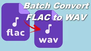 Lossless Way to Batch Convert FLAC to WAV in Windows 10