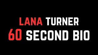 Lana Turner: 60 Second Bio