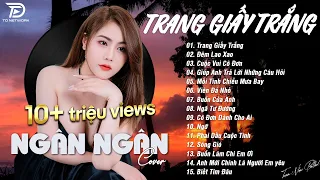 TRANG GIẤY TRẮNG x ĐÊM LAO XAO ♫ NGÂN NGÂN COVER - Nhạc ballad buồn tâm trạng TOÀN BÀI HAY